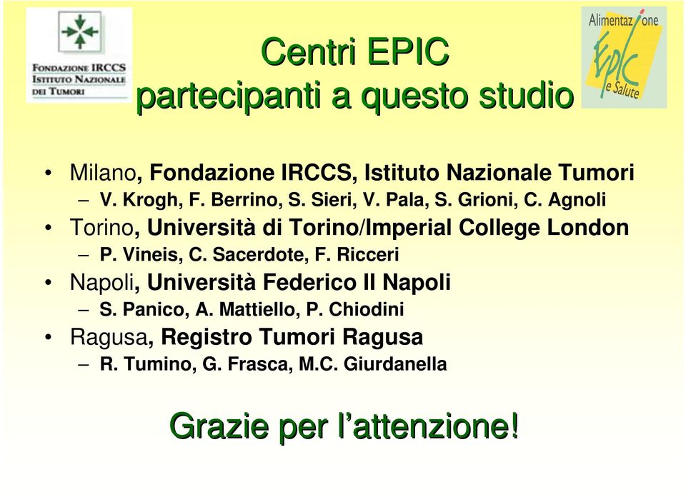 Agnoli Torino, Università di Torino/Imperial College London P. Vineis, C. Sacerdote, F.