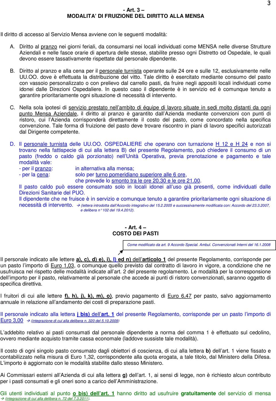 od Ospedale, le quali devono essere tassativamente rispettate dal personale dipendente. B.