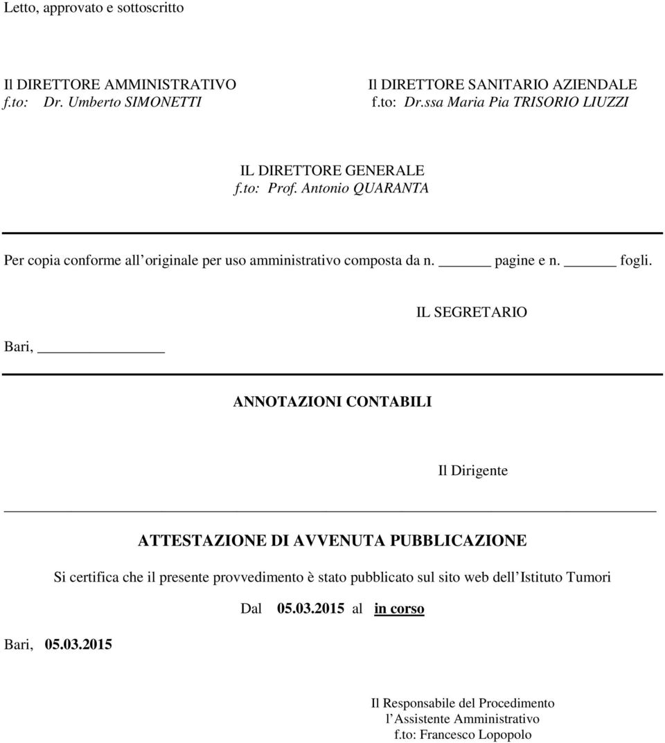 Antonio QUARANTA Per copia conforme all originale per uso amministrativo composta da n. pagine e n. fogli.