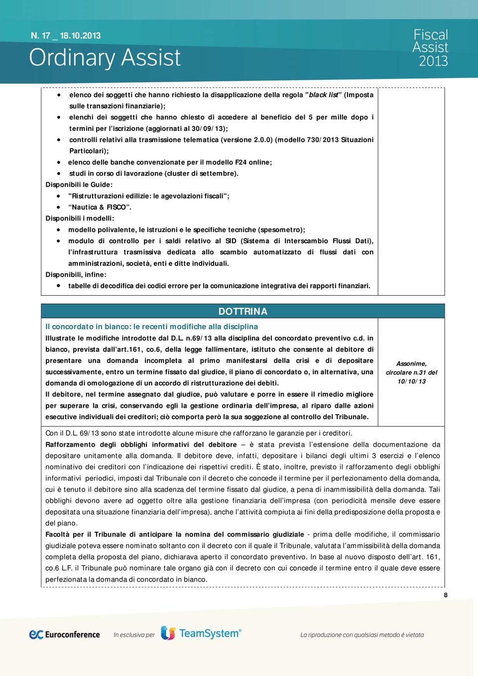 09/13); controlli relativi alla trasmissione telematica (versione 2.0.0) (modello 730/2013 Situazioni Particolari); elenco delle banche convenzionate per il modello F24 online; studi in corso di lavorazione (cluster di settembre).