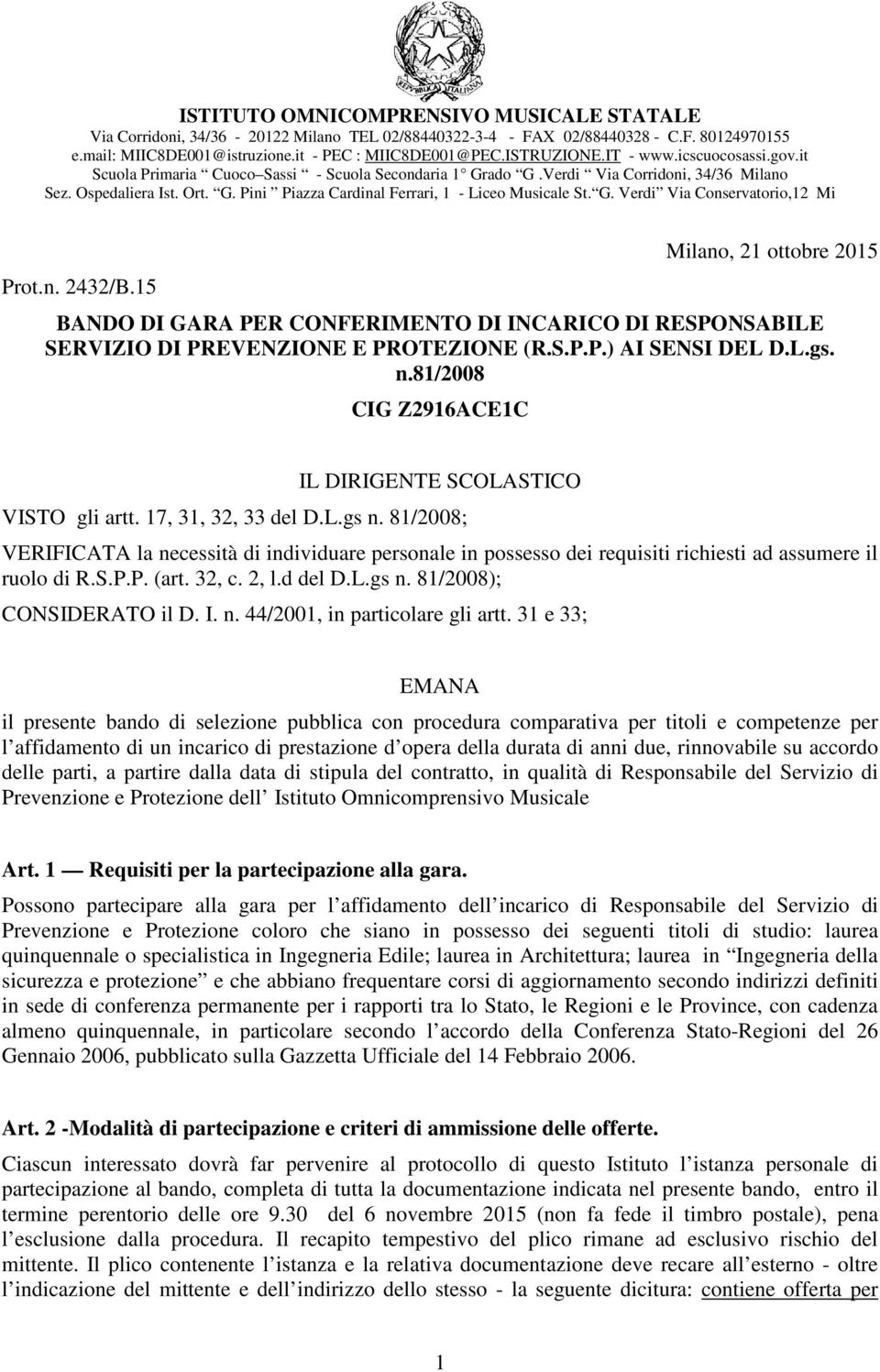 G. Verdi Via Conservatorio,12 Mi Prot.n. 2432/B.15 Milano, 21 ottobre 2015 BANDO DI GARA PER CONFERIMENTO DI INCARICO DI RESPONSABILE SERVIZIO DI PREVENZIONE E PROTEZIONE (R.S.P.P.) AI SENSI DEL D.L.gs.