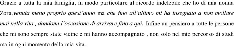 vita, dandomi l occasione di arrivare fino a qui.