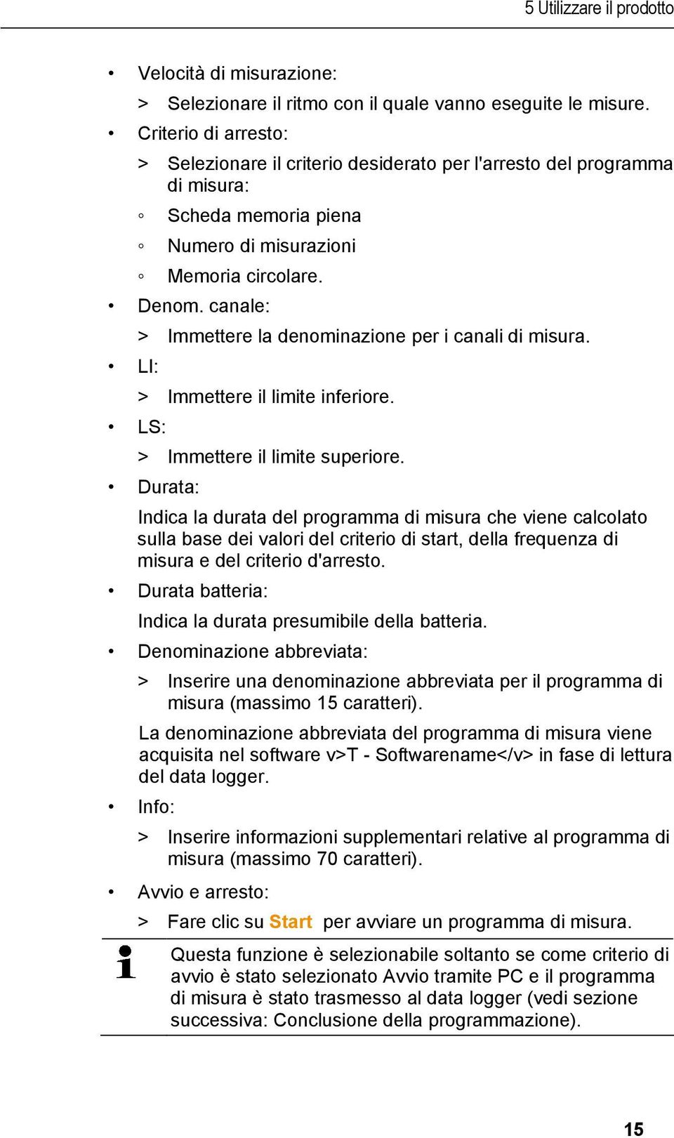 canale: LI: LS: > Immettere la denominazione per i canali di misura. > Immettere il limite inferiore. > Immettere il limite superiore.