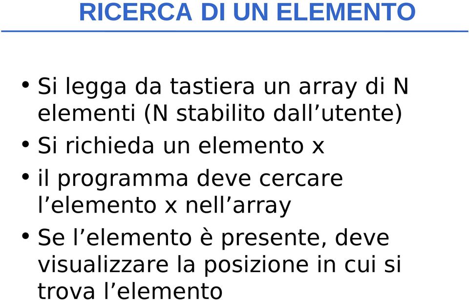 il programma deve cercare l elemento x nell array Se l