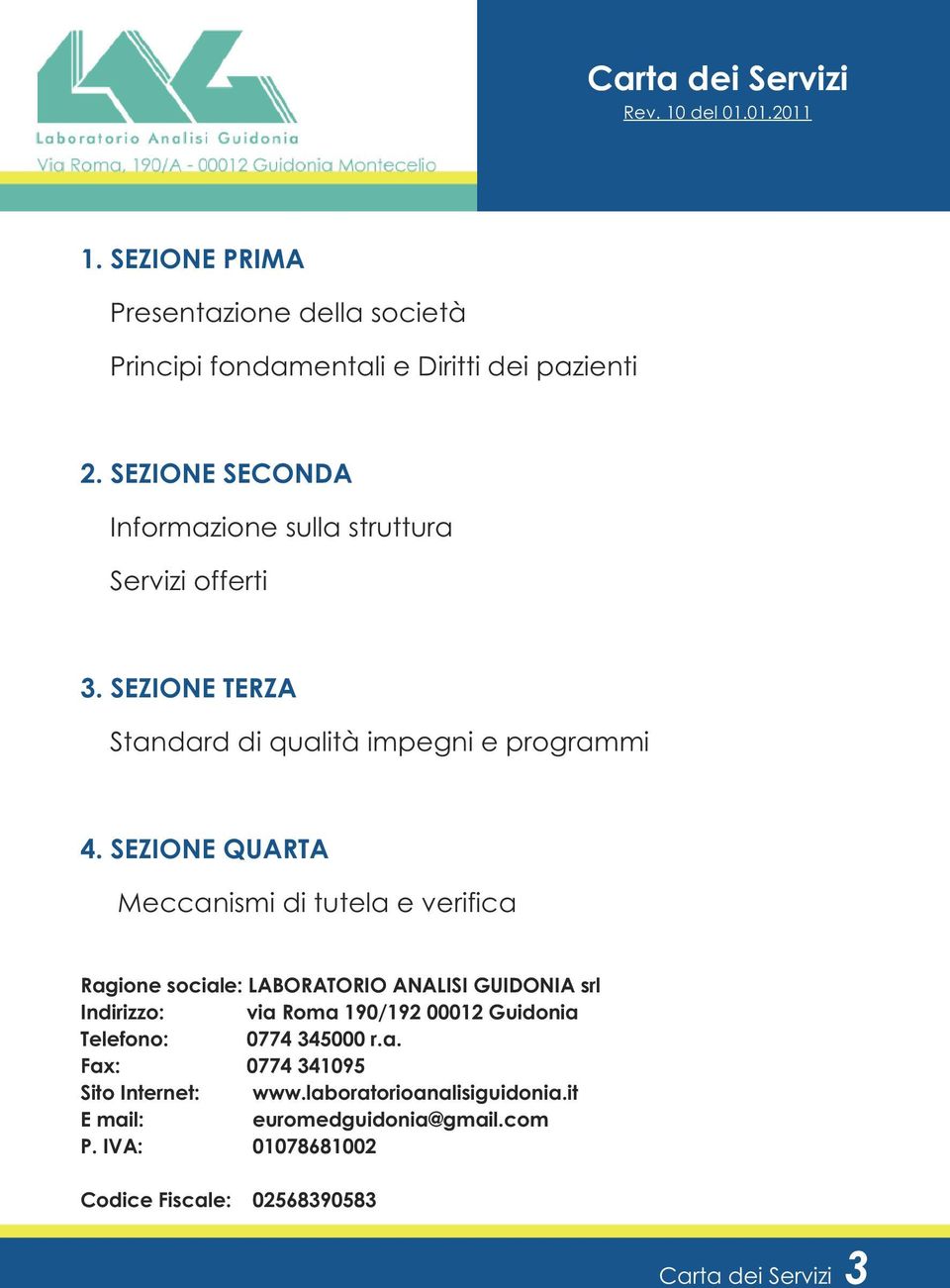 SEZIONE QUARTA Meccanismi di tutela e verifica Ragione sociale: LABORATORIO ANALISI GUIDONIA srl Indirizzo: via Roma 190/192 00012