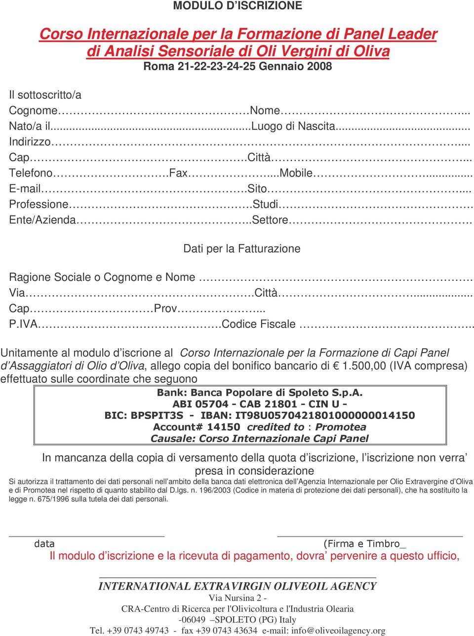 .. P.IVA.Codice Fiscale.. Unitamente al modulo d iscrione al Corso Internazionale per la Formazione di Capi Panel d Assaggiatori di Olio d Oliva, allego copia del bonifico bancario di 1.