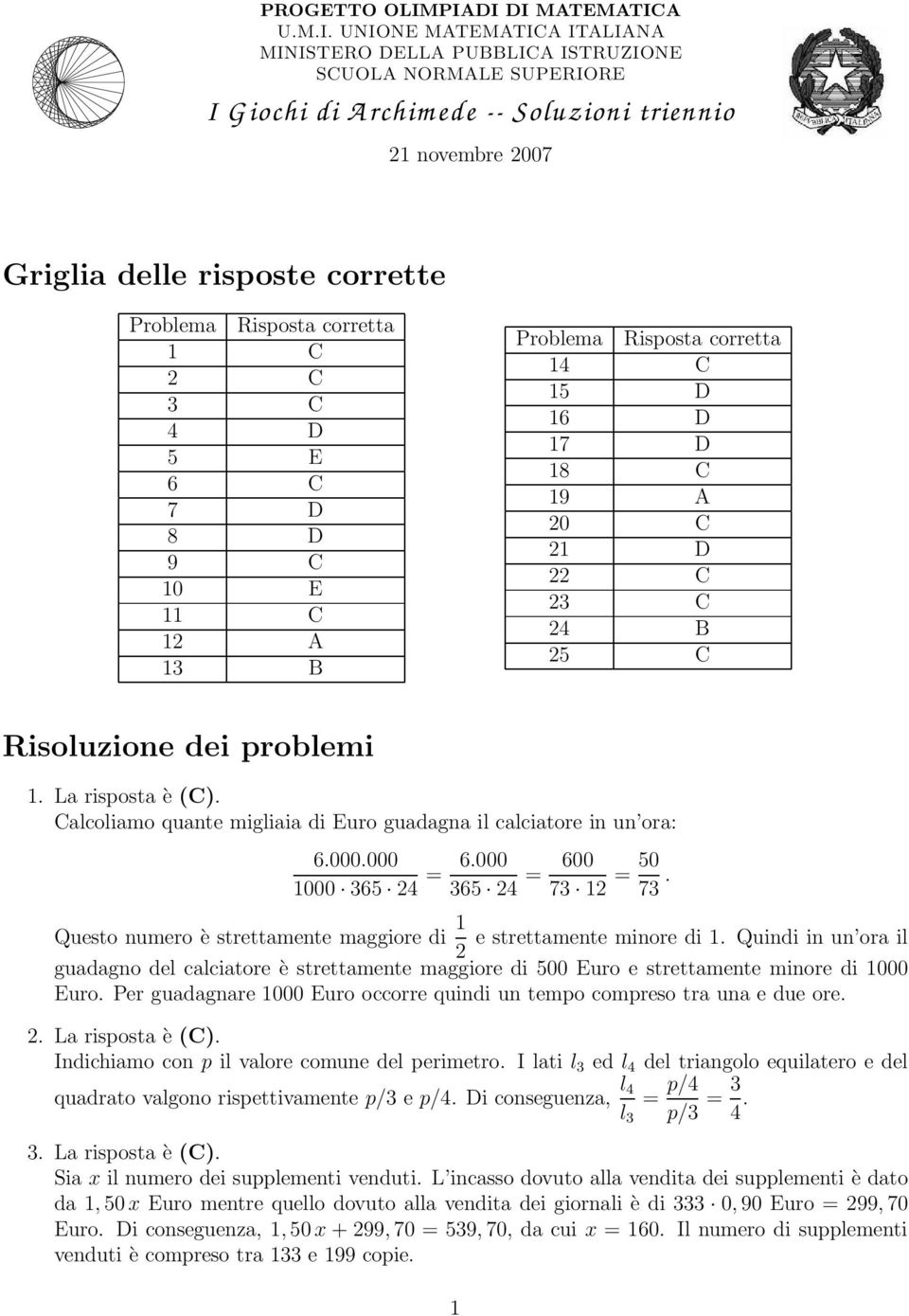 corretta 1 3 4 5 E 6 7 8 9 10 E 11 1 13 Problema Risposta corretta 14 15 16 17 18 19 0 1 3 4 5 Risoluzione dei problemi 1. La risposta è ().