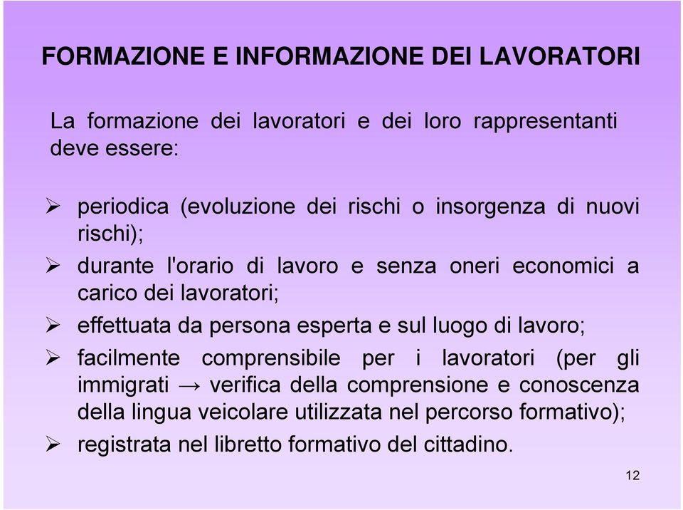 lavoratori; effettuata da persona esperta e sul luogo di lavoro; facilmente comprensibile per i lavoratori (per gli immigrati