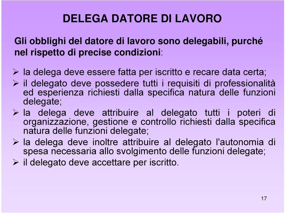 delegate; la delega deve attribuire al delegato tutti i poteri di organizzazione, gestione e controllo richiesti dalla specifica natura delle funzioni