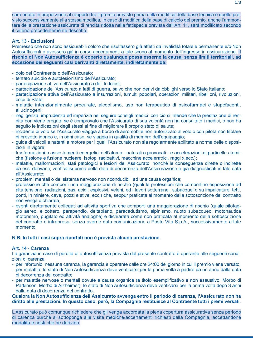 11, sarà modificato secondo il criterio precedentemente descritto. Art.