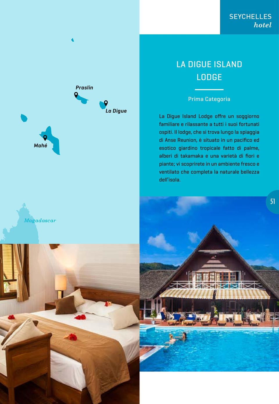 Il lodge, che si trova lungo la spiaggia di Anse Reunion, è situato in un pacifico ed esotico giardino tropicale