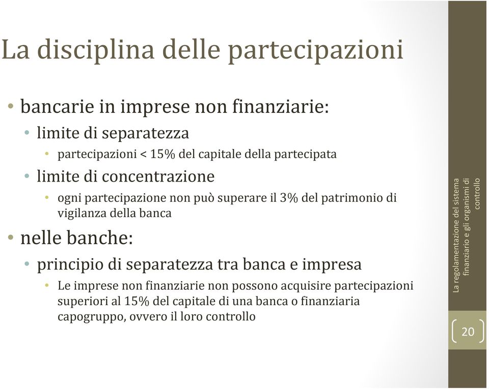 di vigilanza della banca nelle banche: principio di separatezza tra banca e impresa Le imprese non finanziarie non