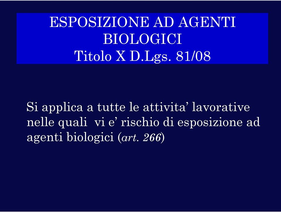 81/08 Si applica a tutte le attivita