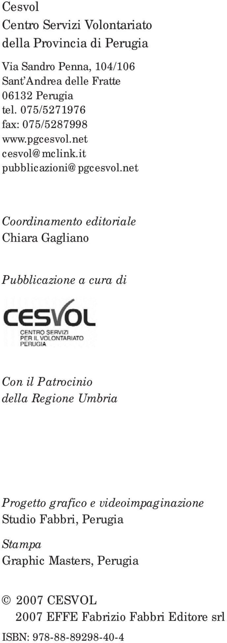 net Coordinamento editoriale Chiara Gagliano Pubblicazione a cura di Con il Patrocinio della Regione Umbria Progetto