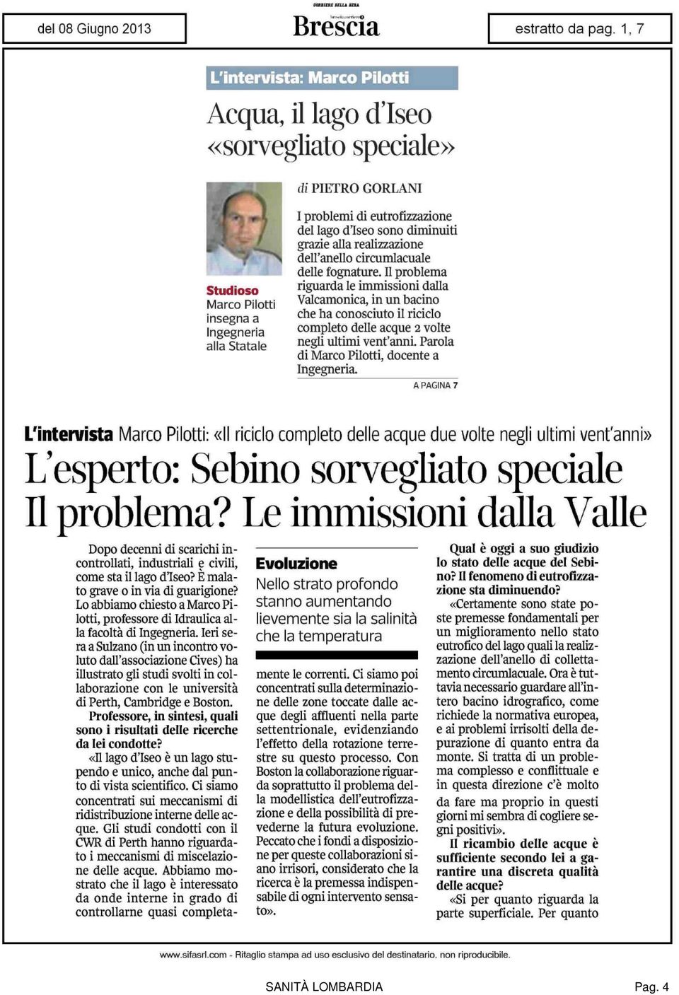 Il problema riguarda le immissioni dalla Valcamonica, in un bacino che ha conosciuto il riciclo completo delle acque 2 volte negli ultimi vent'anni. Parola di Marco Pilotti, docente a Ingegneria.