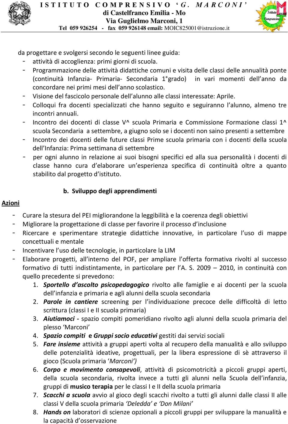 dell anno scolastico. - Visione del fascicolo personale dell alunno alle classi interessate: Aprile.