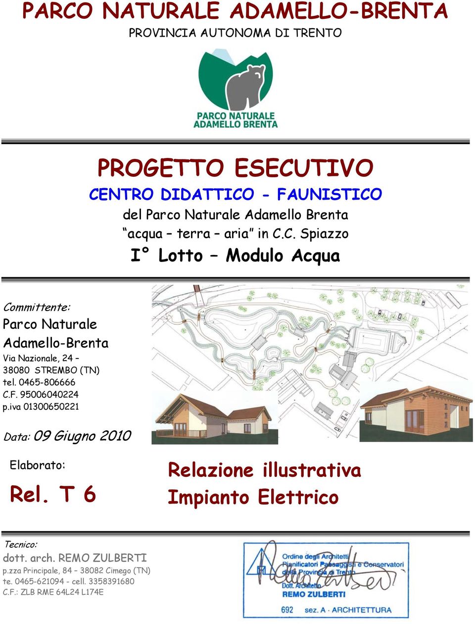 C. Spiazzo I Lotto Modulo Acqua Committente: Parco Naturale Adamello-Brenta Via Nazionale, 24 38080 STREMBO (TN) tel. 0465-806666 C.F.