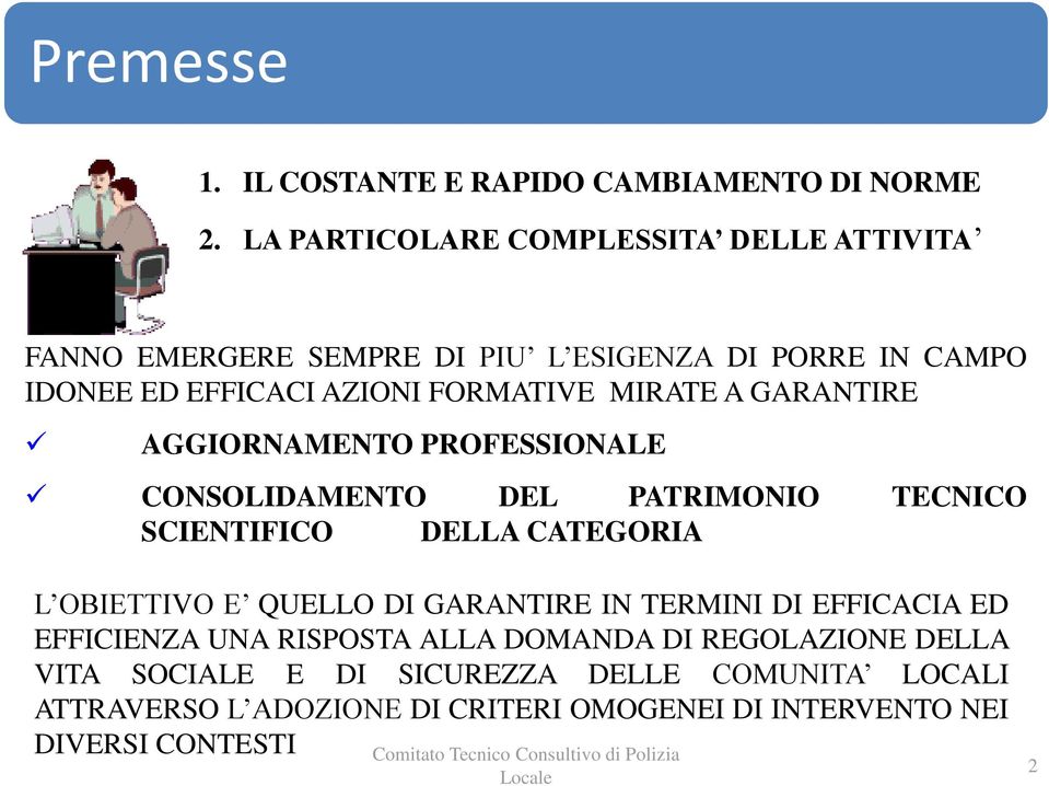 MIRATE A GARANTIRE AGGIORNAMENTO PROFESSIONALE CONSOLIDAMENTO DEL PATRIMONIO TECNICO SCIENTIFICO DELLA CATEGORIA L OBIETTIVO E QUELLO DI