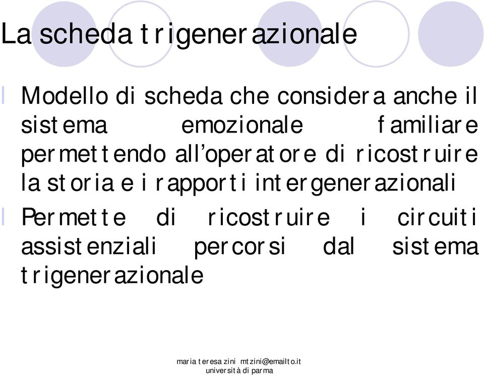 ricostruire la storia e i rapporti intergenerazionali Permette di