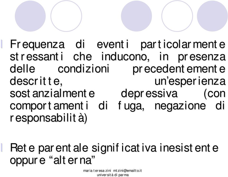 sostanzialmente depressiva (con comportamenti di fuga, negazione di