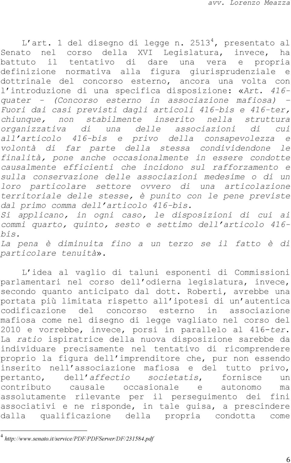 esterno, ancora una volta con l introduzione di una specifica disposizione: «Art.