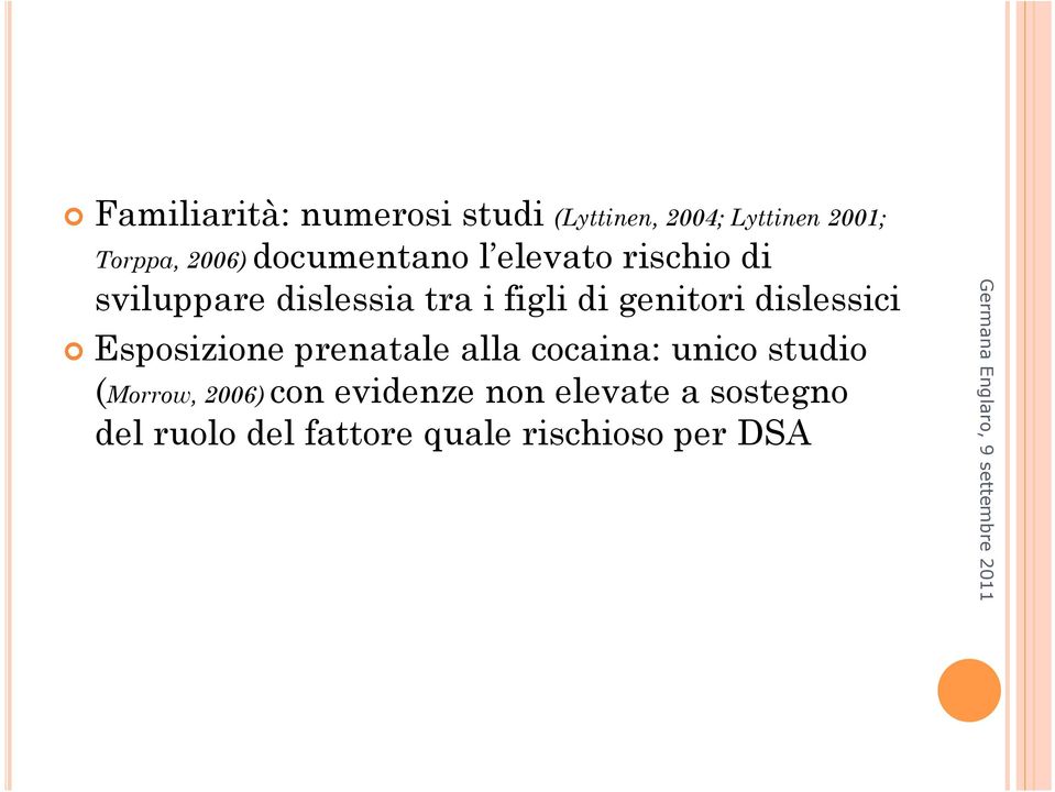 genitori dislessici Esposizione prenatale alla cocaina: unico studio