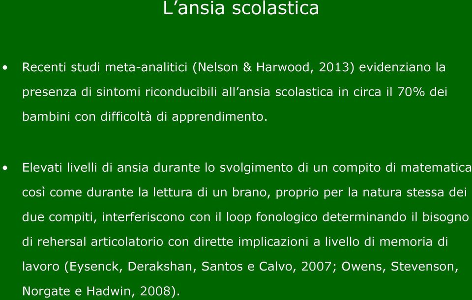 Elevati livelli di ansia durante lo svolgimento di un compito di matematica così come durante la lettura di un brano, proprio per la natura stessa