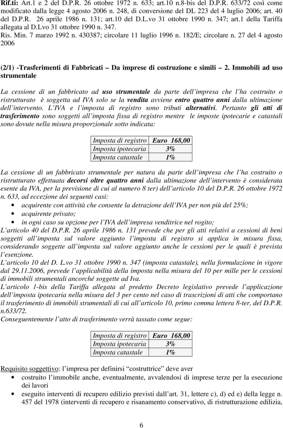 182/E; circolare n. 27 del 4 agosto 2006 (2/1) -Trasferimenti di Fabbricati Da imprese di costruzione e simili 2.