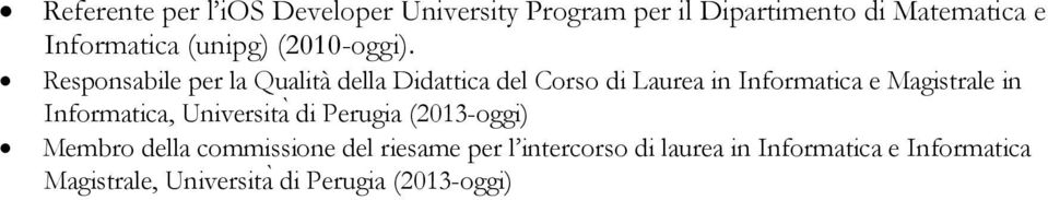 Responsabile per la Qualità della Didattica del Corso di Laurea in Informatica e Magistrale in