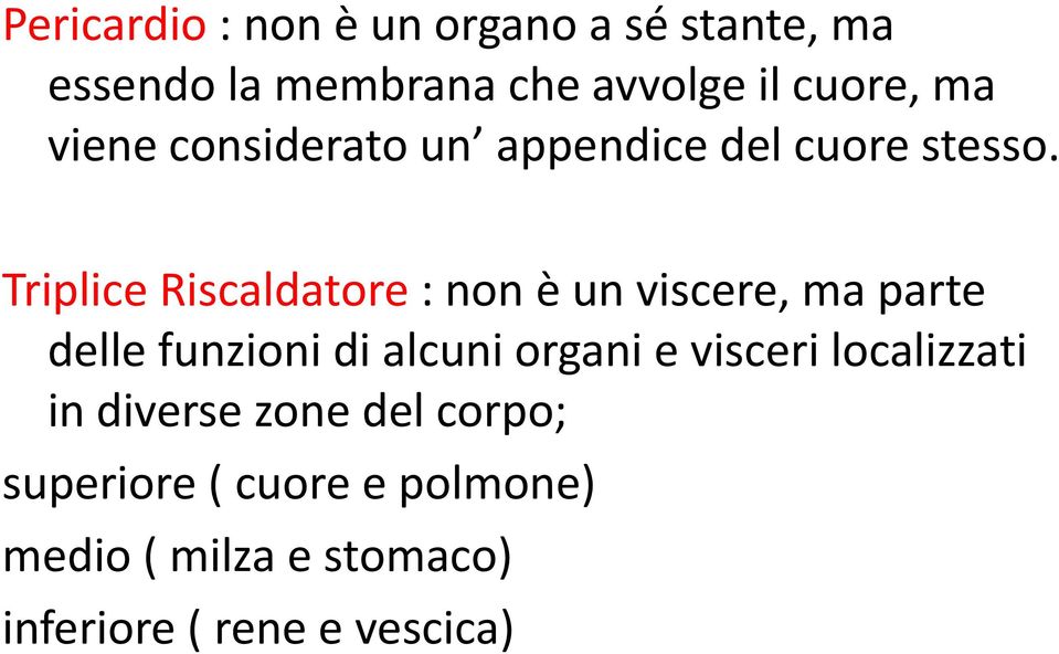 Triplice Riscaldatore : non è un viscere, ma parte delle funzioni di alcuni organi e