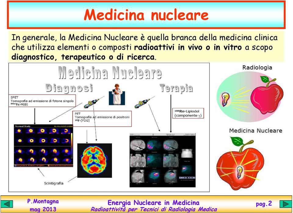 elementi o composti radioattivi in vivo o in vitro