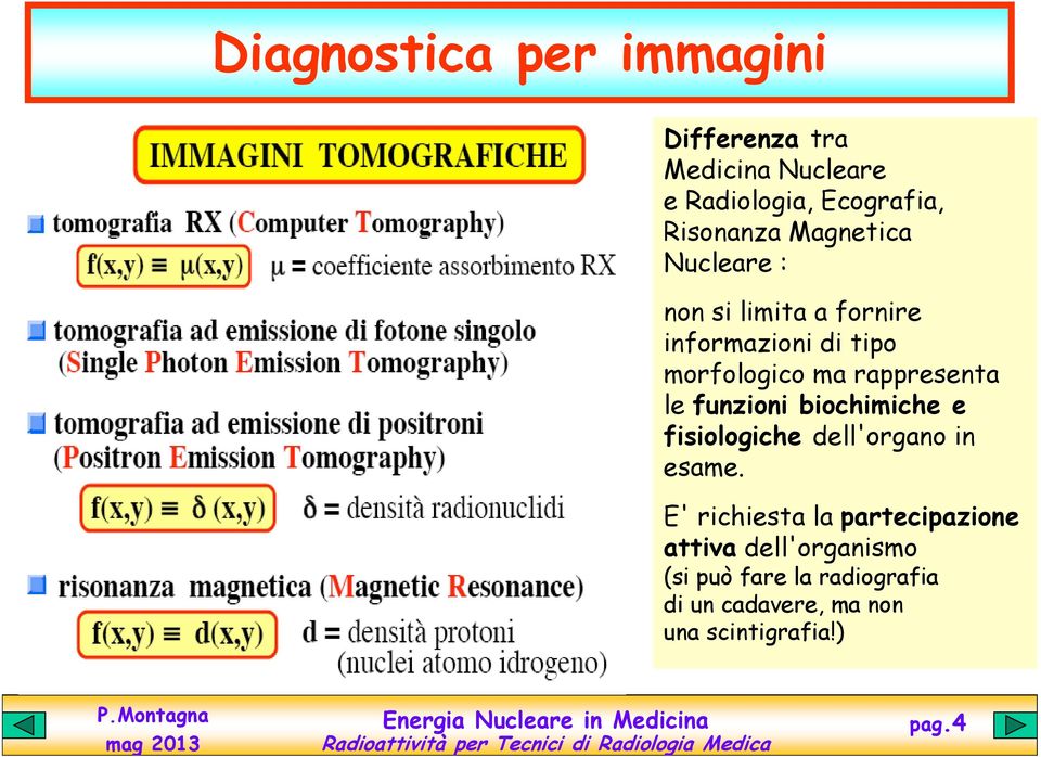 le funzioni biochimiche e fisiologiche dell'organo in esame.