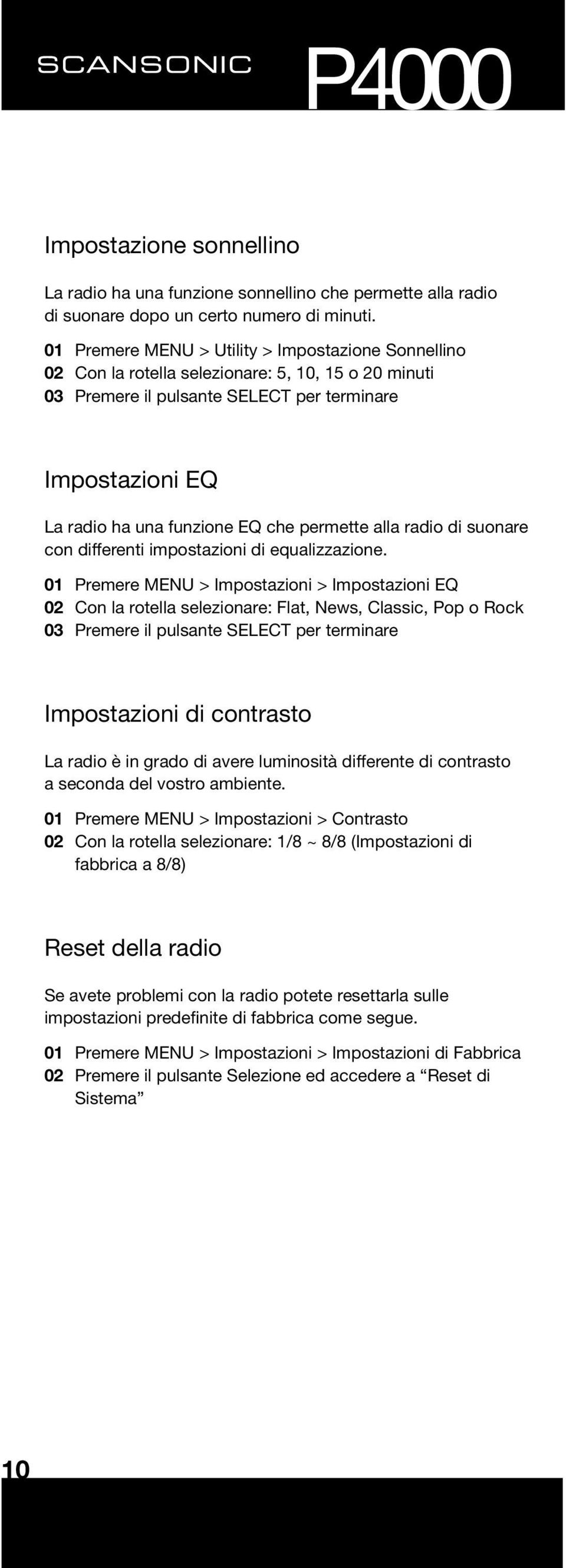 permette alla radio di suonare con differenti impostazioni di equalizzazione.