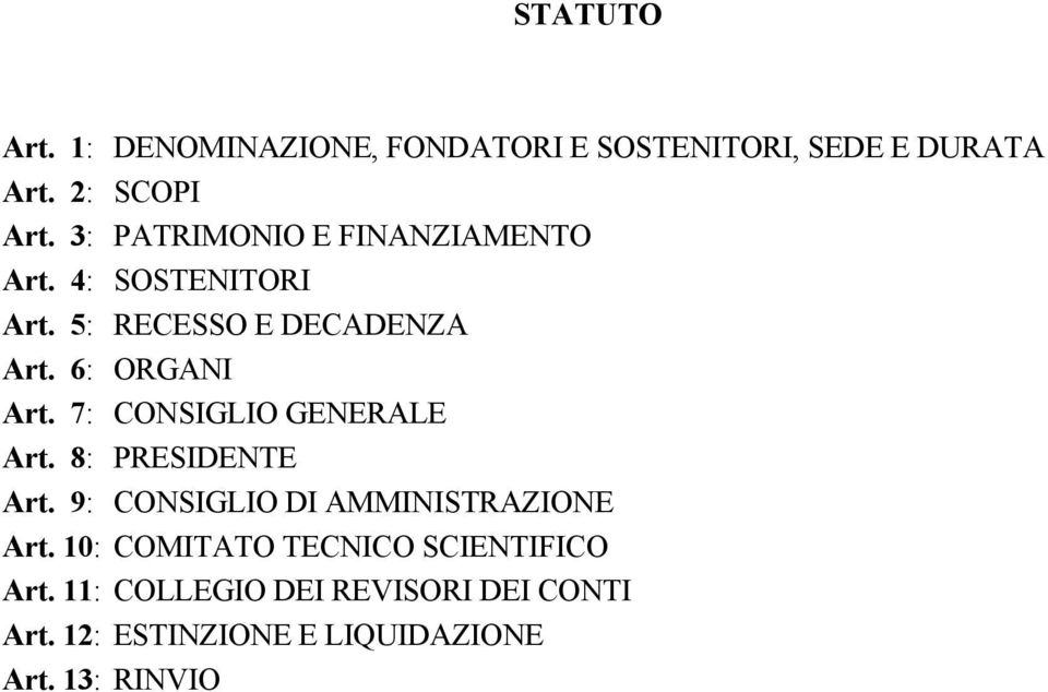 7: CONSIGLIO GENERALE Art. 8: PRESIDENTE Art. 9: CONSIGLIO DI AMMINISTRAZIONE Art.