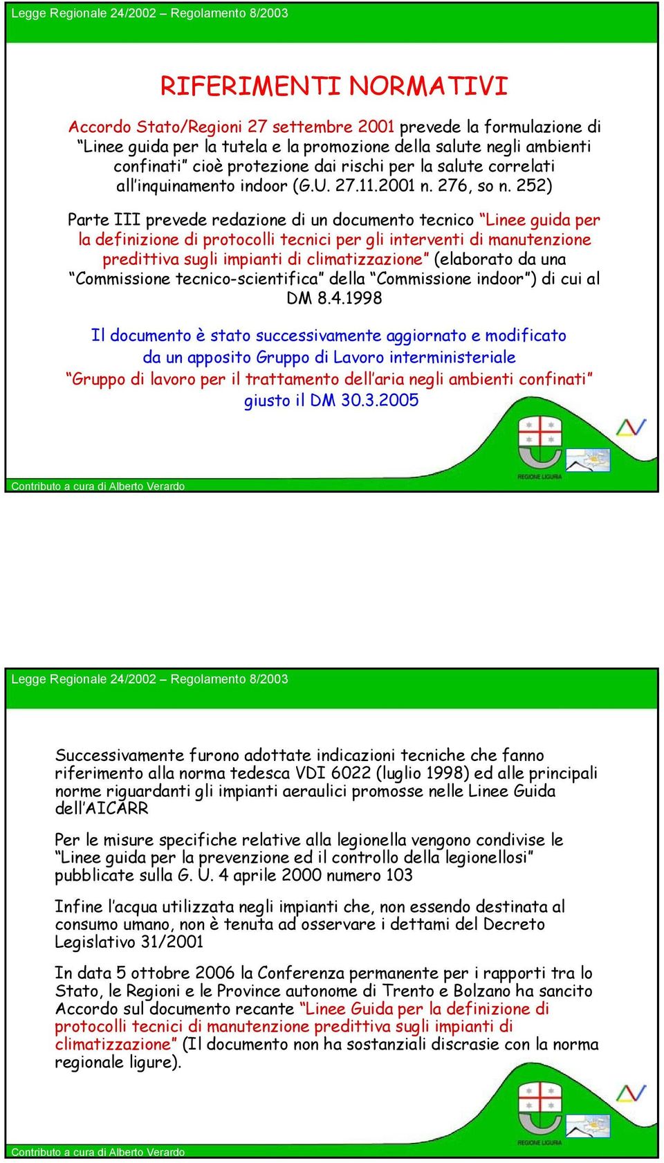 252) Parte III prevede redazione di un documento tecnico Linee guida per la definizione di protocolli tecnici per gli interventi di manutenzione predittiva sugli impianti di climatizzazione