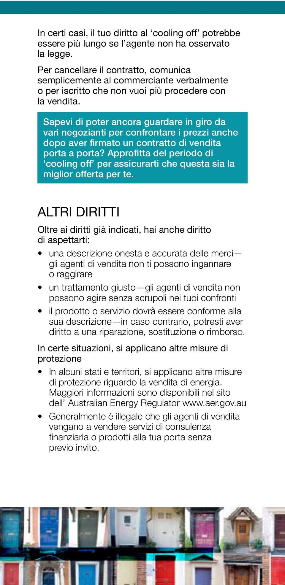 Sapevi di poter ancora guardare in giro da vari negozianti per confrontare i prezzi anche dopo aver firmato un contratto di vendita porta a porta?