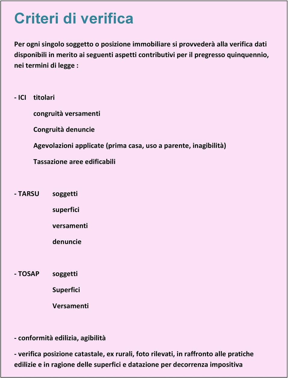 inagibilità) Tassazione aree edificabili - TARSU soggetti superfici versamenti denuncie - TOSAP soggetti Superfici Versamenti - conformità edilizia, agibilità