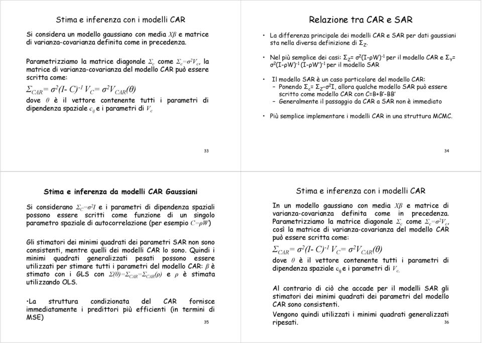 tutt parametr d dpendenza spazale c e parametr d V c Relazone tra CAR e SAR La dfferenza prncpale de modell CAR e SAR per dat gaussan sta nella dversa defnzone d Σ Z.