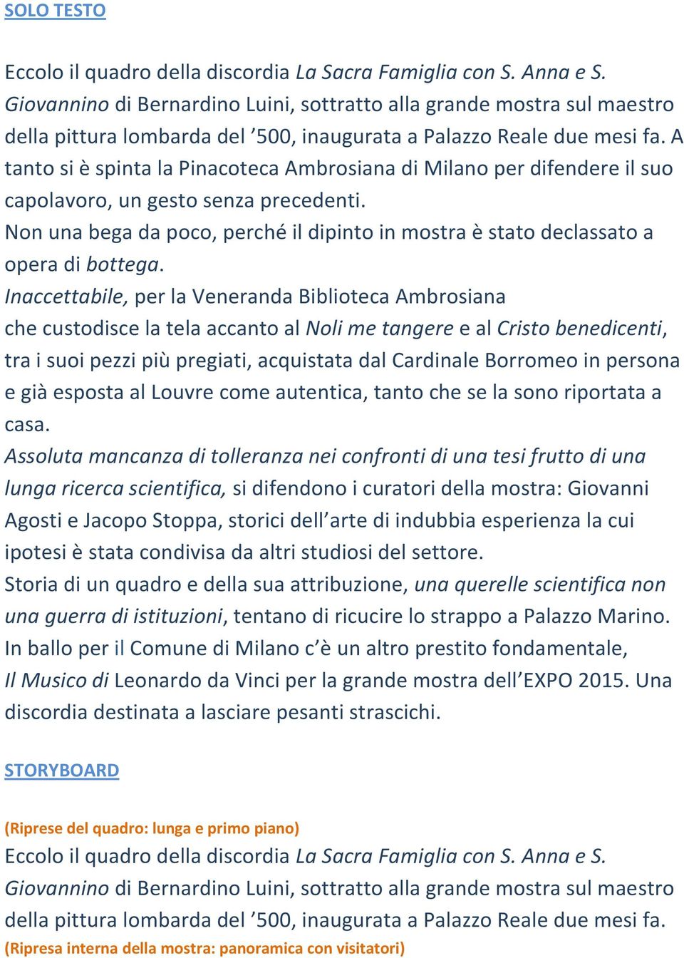 A tanto si è spinta la Pinacoteca Ambrosiana di Milano per difendere il suo capolavoro, un gesto senza precedenti.