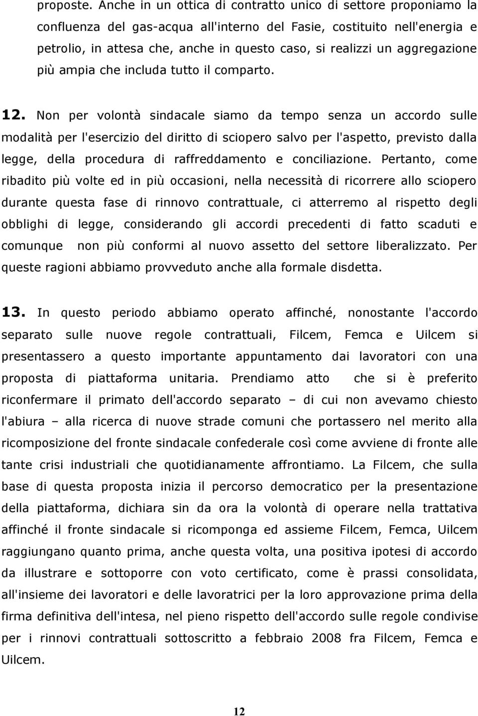 aggregazione più ampia che includa tutto il comparto. 12.