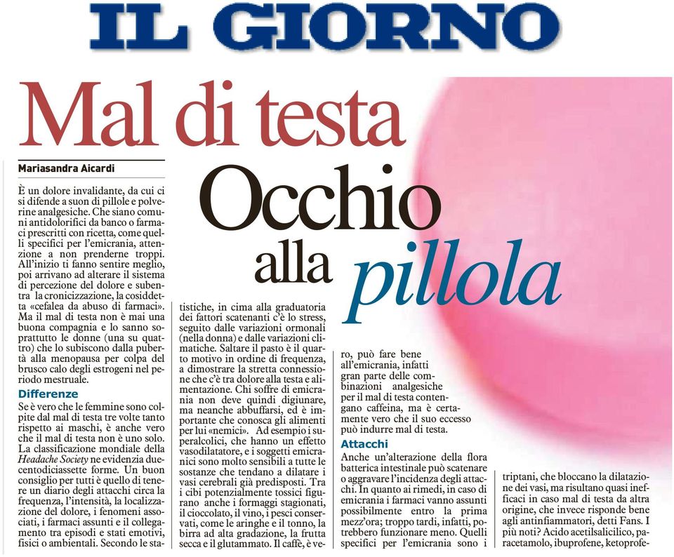 All inizio ti fanno sentire meglio, poi arrivano ad alterare il sistema di percezione del dolore e subentra la cronicizzazione, la cosiddetta «cefalea da abuso di farmaci».