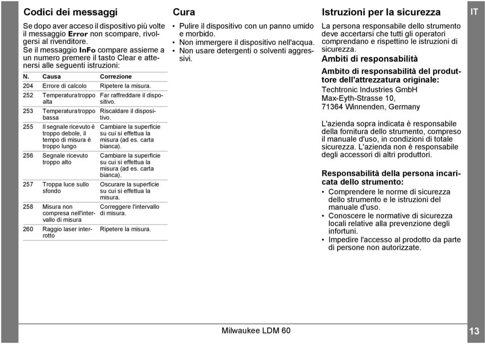 5 Temperatura troppo alta 53 Temperatura troppo bassa 55 Il segnale ricevuto è troppo debole, il tempo di misura è troppo lungo 56 Segnale ricevuto troppo alto 57 Troppa luce sullo sfondo 58 Misura