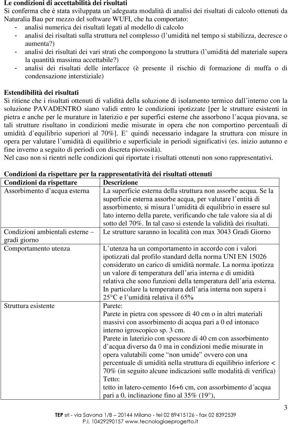 ) - analisi dei risultati dei vari strati che compongono la struttura (l umidità del materiale supera la quantità massima accettabile?