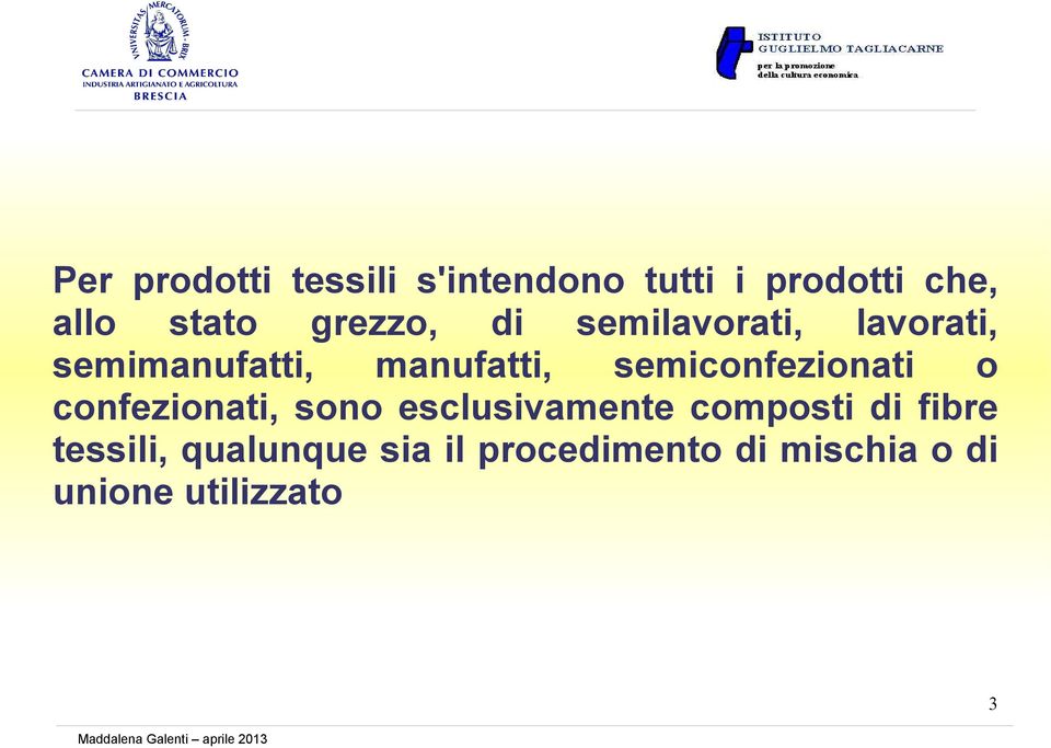 semiconfezionati o confezionati, sono esclusivamente composti di