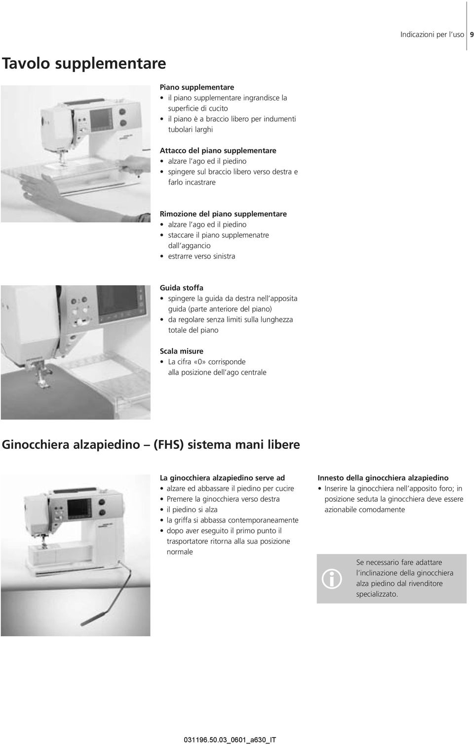 aggancio estrarre verso sinistra Guida stoffa spingere la guida da destra nell apposita guida (parte anteriore del piano) da regolare senza limiti sulla lunghezza totale del piano Scala misure La