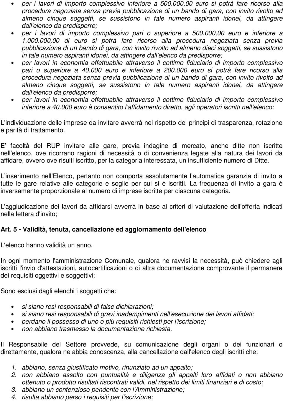 da attingere dall'elenco da predisporre; per i lavori di importo complessivo pari o superiore a 500.000,