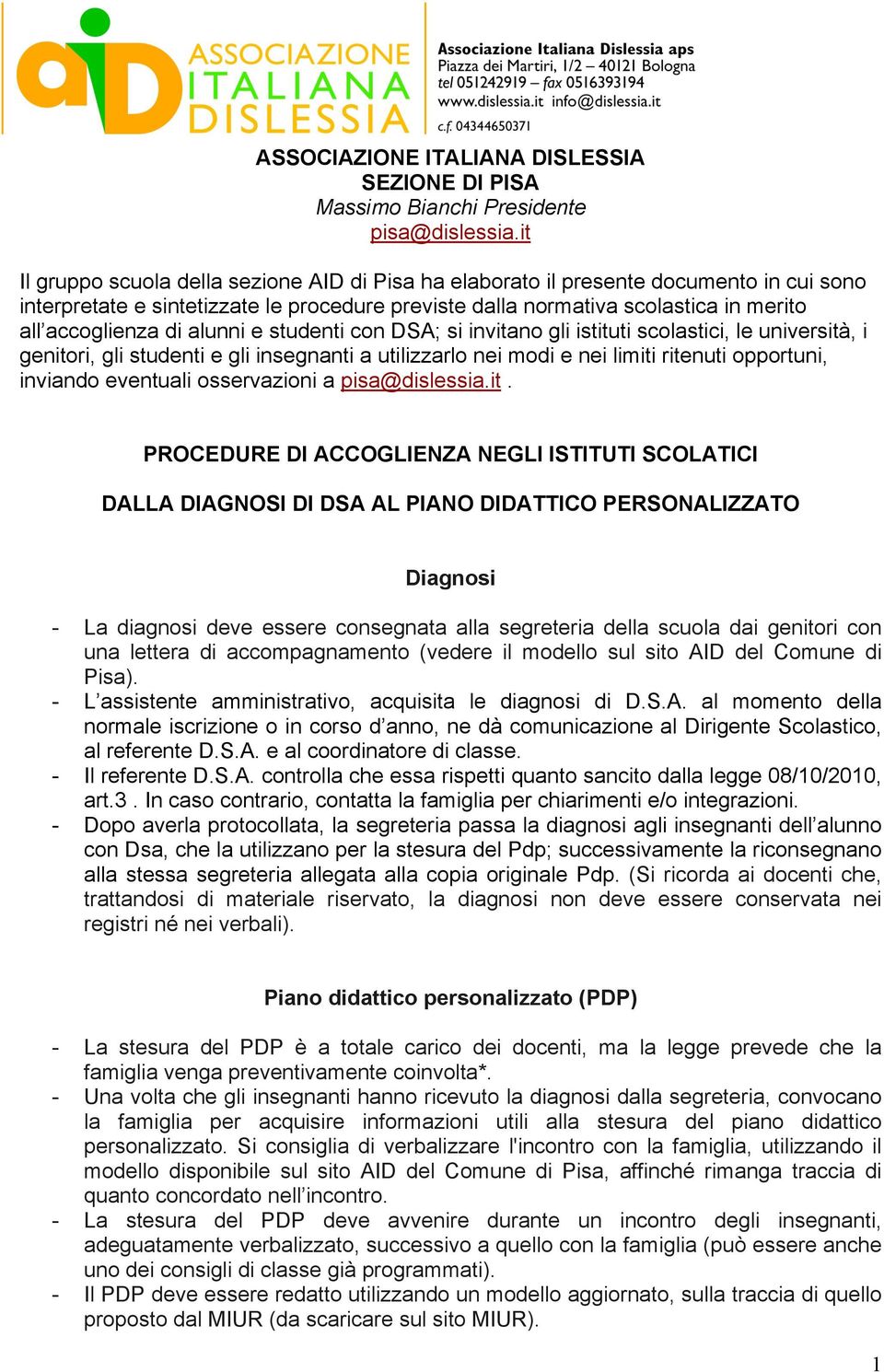 alunni e studenti con DSA; si invitano gli istituti scolastici, le università, i genitori, gli studenti e gli insegnanti a utilizzarlo nei modi e nei limiti ritenuti opportuni, inviando eventuali