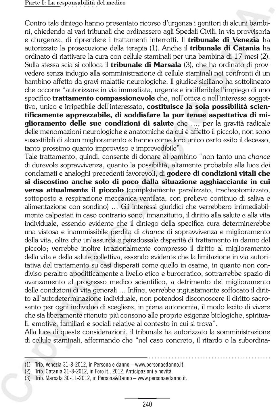 Anche il tribunale di Catania ha ordinato di riattivare la cura con cellule staminali per una bambina di 17 mesi (2).