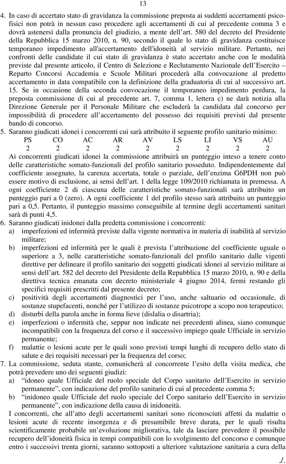 90, secondo il quale lo stato di gravidanza costituisce temporaneo impedimento all'accertamento dell'idoneità al servizio militare.