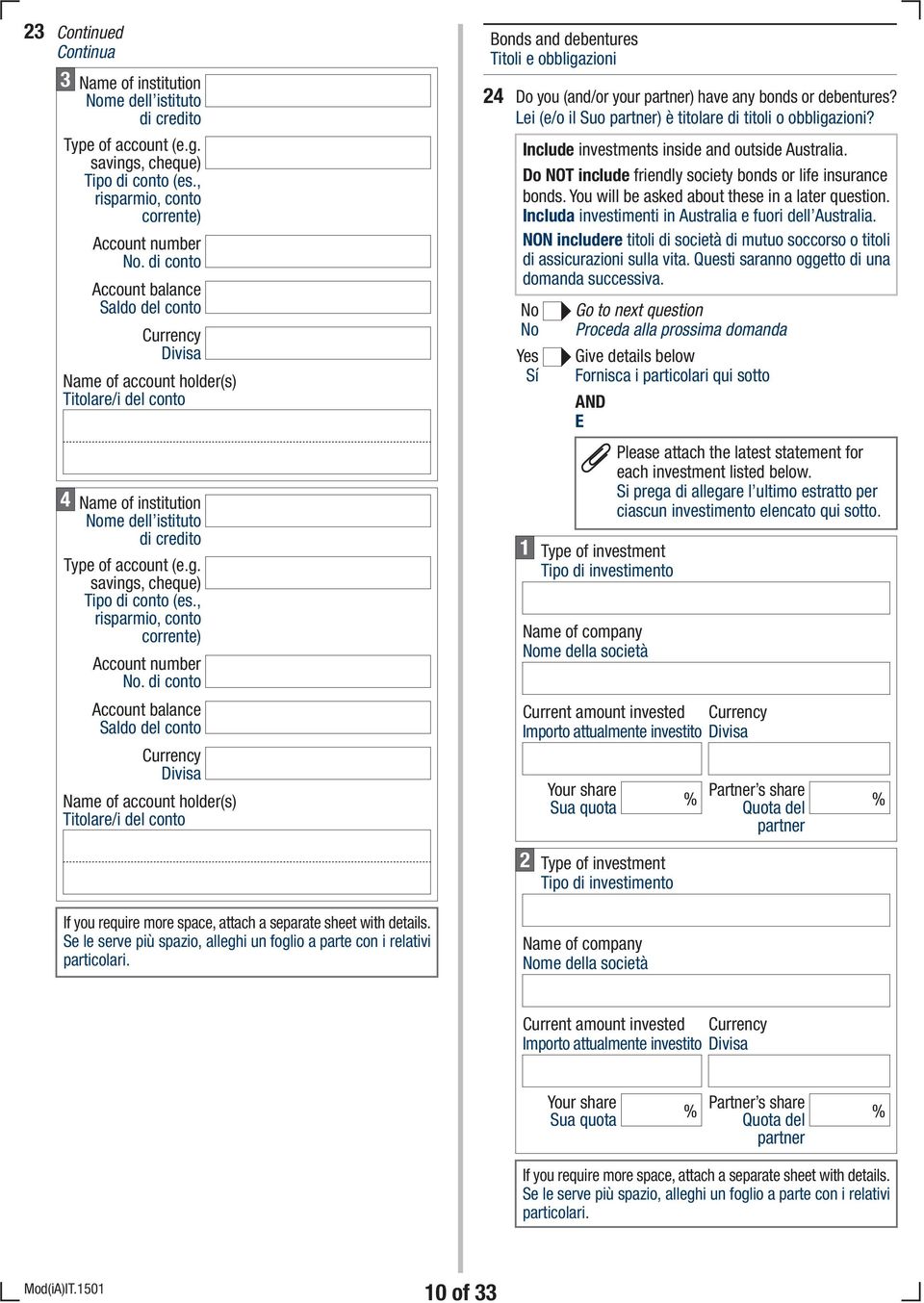 , risparmio, conto corrente) Account number. di conto Account balance Saldo del conto Name of account holder(s) Titolare/i del conto If you require more space, attach a separate sheet with details.